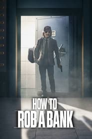 How To Rob A Bank (2024)